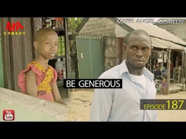 Mark Angel Comedy - BE GENEROUS (Episode 187)